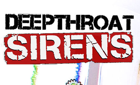 Deep Throat Sirens