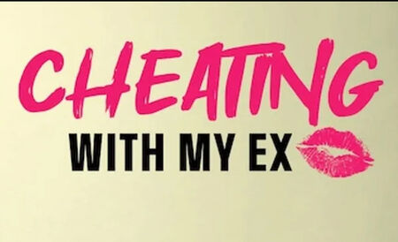 Cheating With My Ex