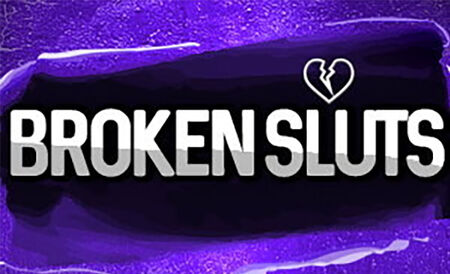 Broken Sluts